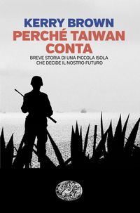 Produktbild: Perch&eacute; Taiwan conta. Breve storia di una piccola isola che decide il nostro futuro