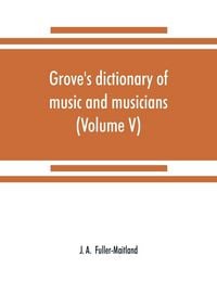 Produktbild: Grove's dictionary of music and musicians (Volume V)