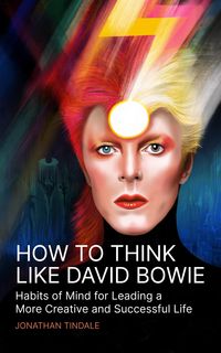 Produktbild: How To Think Like David Bowie: Habits of Mind for Leading a More Creative and Successful Life