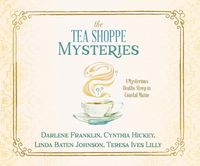 Produktbild: The Tea Shoppe Mysteries: 4 Mysterious Deaths Steep in Coastal Maine