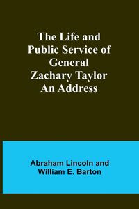 Produktbild: The Life and Public Service of General Zachary Taylor