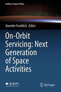 Produktbild: On-ORBIT Servicing: Next Generation of Space Activities