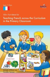 Produktbild: 100+ Fun Ideas for Teaching French across the Curriculum