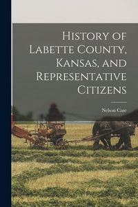 Produktbild: History of Labette County, Kansas, and Representative Citizens