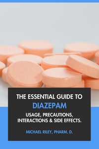 Produktbild: The Essential Guide to Diazepam: Usage, Precautions, Interactions and Side Effects.