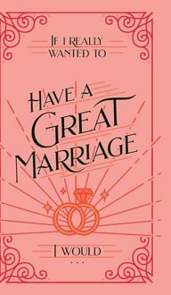 Produktbild: If I Really Wanted to Have a Great Marriage, I Would . . .