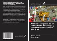 Produktbild: An&aacute;lisis energ&eacute;tico de un ciclo h&iacute;brido de energ&iacute;a y refrigeraci&oacute;n basado en una SOFC