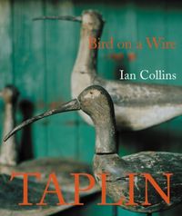 Produktbild: Collins, I: Bird on a Wire: the Life and Art of Guy Taplin