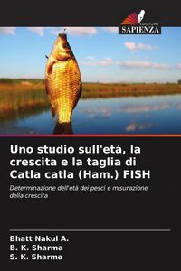 Produktbild: Uno studio sull'et&agrave;, la crescita e la taglia di Catla catla (Ham.) FISH