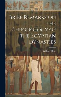 Produktbild: Brief Remarks on the Chronology of the Egyptian Dynasties