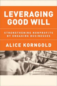 Produktbild: Leveraging Good Will: Strengthening Nonprofits by Engaging Businesses