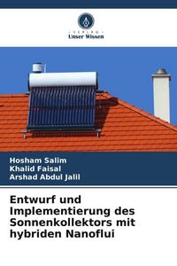 Produktbild: Entwurf und Implementierung des Sonnenkollektors mit hybriden Nanoflui