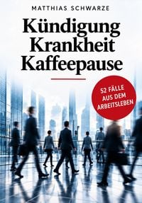 Produktbild: K&uuml;ndigung, Krankheit, Kaffeepause