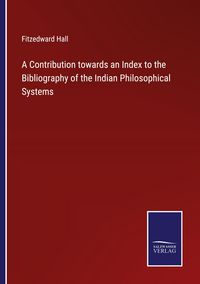 Produktbild: A Contribution towards an Index to the Bibliography of the Indian Philosophical Systems