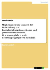 Produktbild: M&ouml;glichkeiten und Grenzen der Einbeziehung von Kapitalerhaltungskonzeptionen und gesellschaftsrechtlichen Gewinnanspr&uuml;chen in die Rechnungslegungsnorm