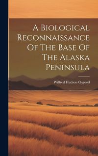 Produktbild: A Biological Reconnaissance Of The Base Of The Alaska Peninsula
