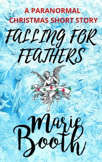 Produktbild: Falling for Feathers: A Paranormal Christmas Short Story (Steamy Bites, #1.5)