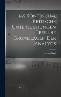 Produktbild: Das Kontinuum, kritische Untersuchungen &uuml;ber die Grundlagen der Analysis