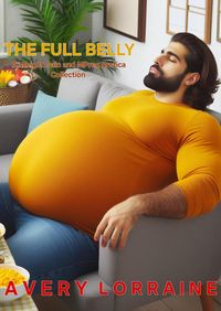 Produktbild: The Full Belly: A Weight Gain and MPreg Erotica Collection