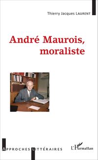 Produktbild: Andr&eacute; Maurois, moraliste