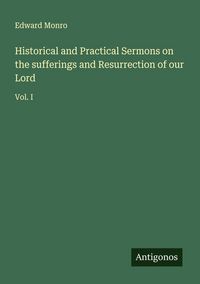 Produktbild: Historical and Practical Sermons on the sufferings and Resurrection of our Lord