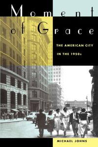 Produktbild: Johns, M: Moment of Grace - The American City in the 1950