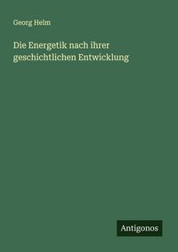 Produktbild: Die Energetik nach ihrer geschichtlichen Entwicklung