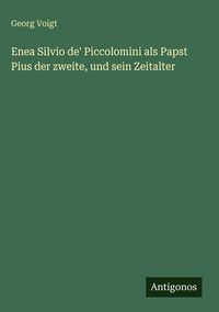 Produktbild: Enea Silvio de' Piccolomini als Papst Pius der zweite, und sein Zeitalter
