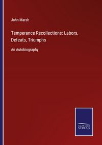 Produktbild: Temperance Recollections: Labors, Defeats, Triumphs