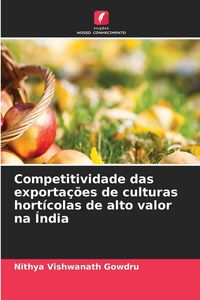 Produktbild: Competitividade das exporta&ccedil;&otilde;es de culturas hort&iacute;colas de alto valor na &Iacute;ndia