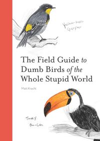 Produktbild: The Field Guide to Dumb Birds of the Whole Stupid World