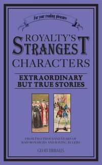 Produktbild: Tibballs, G: Royalty's Strangest Characters