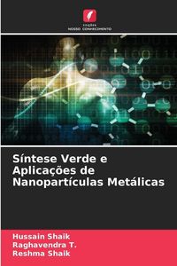Produktbild: S&iacute;ntese Verde e Aplica&ccedil;&otilde;es de Nanopart&iacute;culas Met&aacute;licas