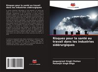 Produktbild: Risques pour la sant&eacute; au travail dans les industries sid&eacute;rurgiques