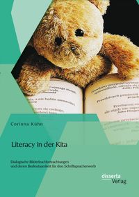 Bild vom Artikel Literacy in der Kita: Dialogische Bilderbuchbetrachtungen und deren Bedeutsamkeit für den Schriftspracherwerb vom Autor Corinna Kühn