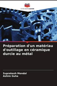 Produktbild: Pr&eacute;paration d'un mat&eacute;riau d'outillage en c&eacute;ramique durcie au m&eacute;tal
