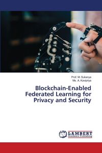 Produktbild: Blockchain-Enabled Federated Learning for Privacy and Security
