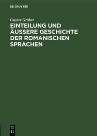 Produktbild: Einteilung und &auml;ussere Geschichte der romanischen Sprachen