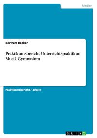 Produktbild: Praktikumsbericht Unterrichtspraktikum Musik Gymnasium
