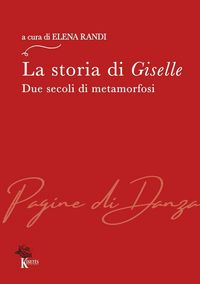 Produktbild: La storia di Giselle. Due secoli di metamorfosi