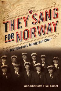Produktbild: They Sang for Norway: Olaf Oleson's Immigrant Choir