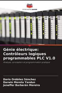 Produktbild: G&eacute;nie &eacute;lectrique: Contr&ocirc;leurs logiques programmables PLC V1.0
