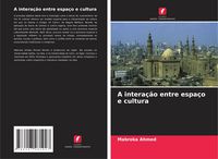 Produktbild: A intera&ccedil;&atilde;o entre espa&ccedil;o e cultura
