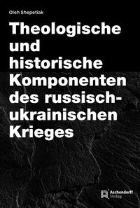 Produktbild: Theologische und historische Komponenten des russisch-ukrainischen Krieges
