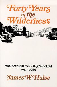 Produktbild: Forty Years in the Wilderness: Impressions of Nevada, 1940-1980
