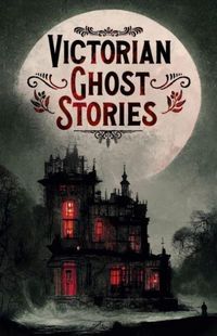 Produktbild: Crowe, C: Victorian Ghost Stories