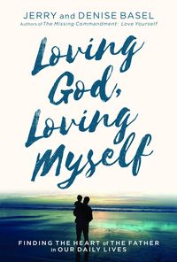 Produktbild: Loving God, Loving Myself: Finding the Heart of the Father in Our Daily Lives