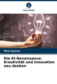 Produktbild: Die KI-Renaissance: Kreativit&auml;t und Innovation neu denken