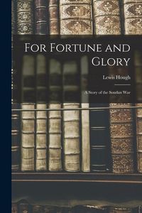 Produktbild: For Fortune and Glory: A Story of the Soudan War