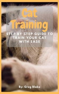 Produktbild: Cat Training - Step By Step Guide To Train Your Cat With Ease